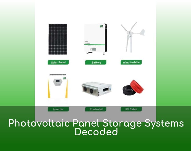 Photovoltaic Panel Storage Systems Decoded